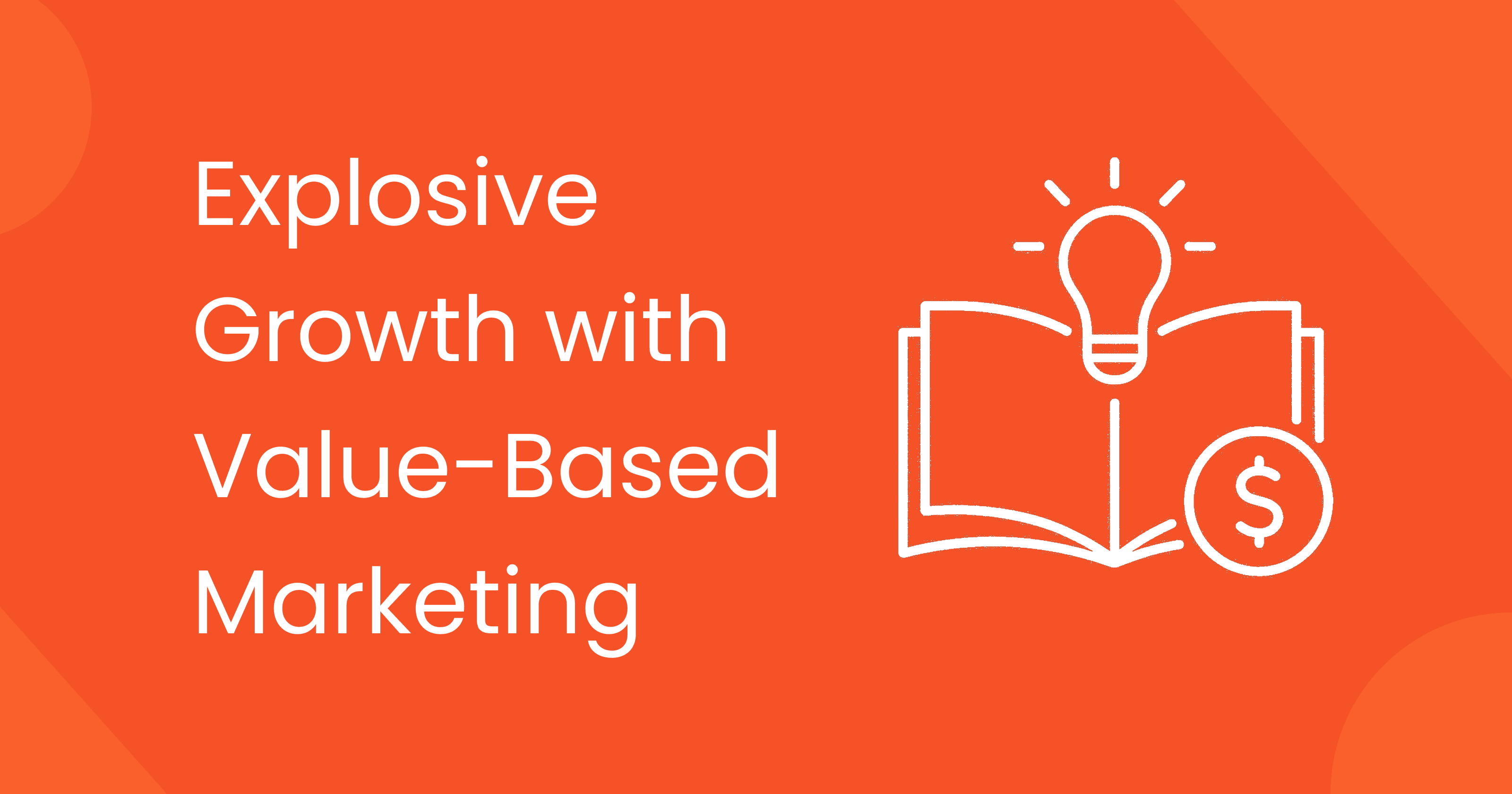 Explosive Growth with Value-Based Marketing